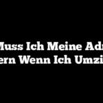 Wo Muss Ich Meine Adresse Ändern Wenn Ich Umziehe?